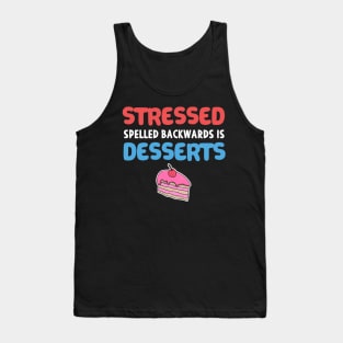 Stressed Spelled Backwards is Desserts Baker Gift Tank Top